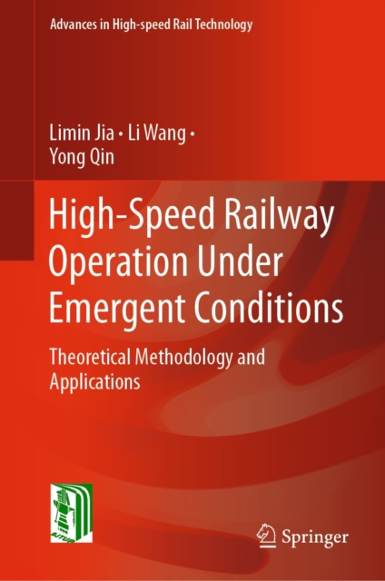 High-Speed Railway Operation Under Emergent Conditions : Theoretical Methodology and Applications, EPUB eBook