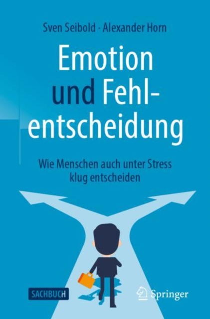 Emotion und Fehlentscheidung : Wie Menschen auch unter Stress klug entscheiden, EPUB eBook