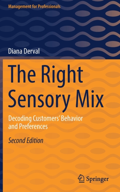 The Right Sensory Mix : Decoding Customers’ Behavior and Preferences, Hardback Book