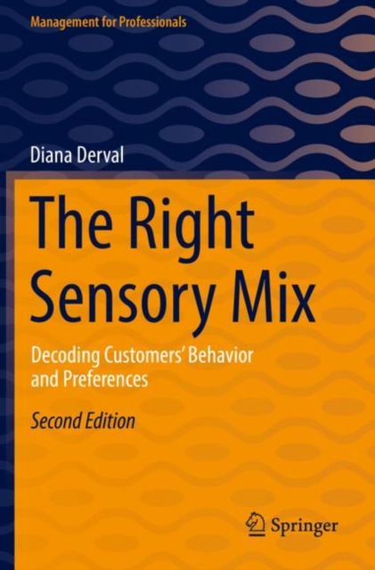 The Right Sensory Mix : Decoding Customers’ Behavior and Preferences, Paperback / softback Book