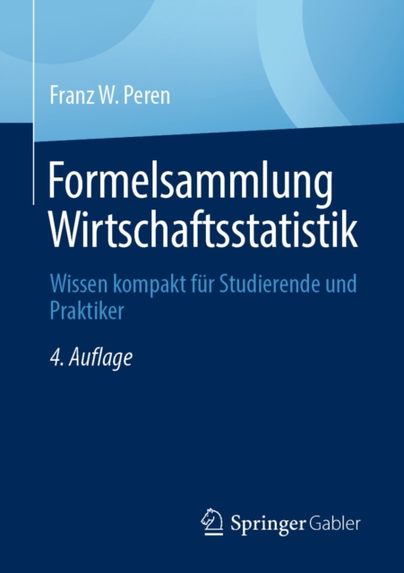 Formelsammlung Wirtschaftsstatistik : Wissen kompakt fur Studierende und Praktiker, PDF eBook
