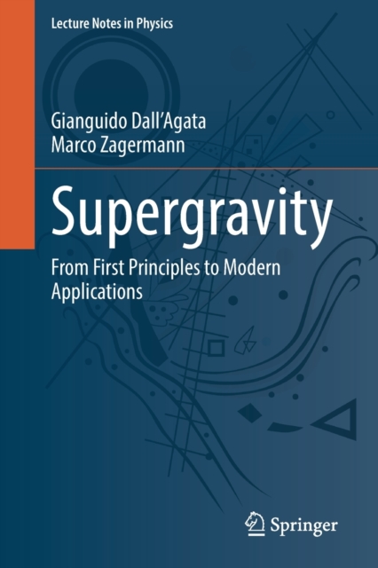 Supergravity : From First Principles to Modern Applications, Paperback / softback Book