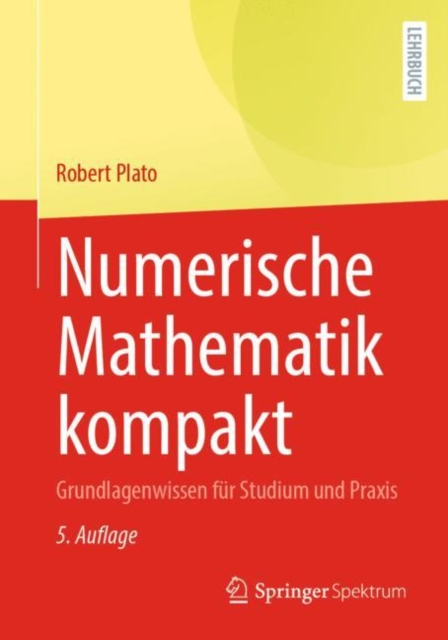 Numerische Mathematik kompakt : Grundlagenwissen fur Studium und Praxis, PDF eBook