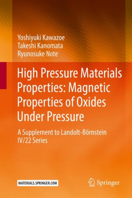 High Pressure Materials Properties: Magnetic Properties of Oxides Under Pressure : A Supplement to Landolt-Bornstein IV/22 Series, Hardback Book