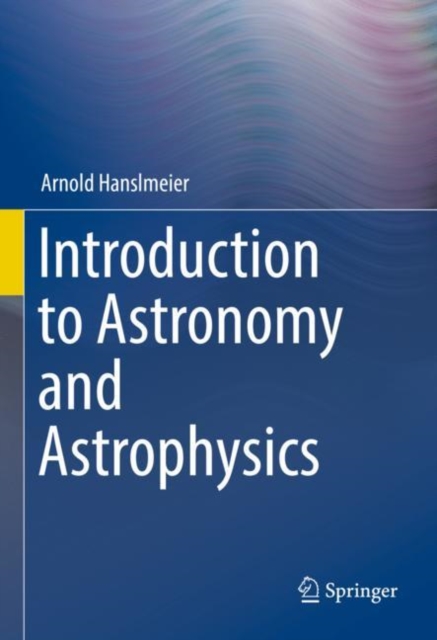 Introduction to Astronomy and Astrophysics, Hardback Book