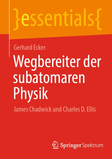 Wegbereiter der subatomaren Physik : James Chadwick und Charles D. Ellis, EPUB eBook