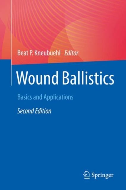 Wound Ballistics : Basics and Applications, Hardback Book