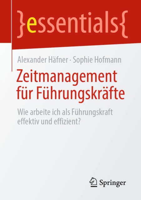 Zeitmanagement fur Fuhrungskrafte : Wie arbeite ich als Fuhrungskraft effektiv und effizient?, EPUB eBook