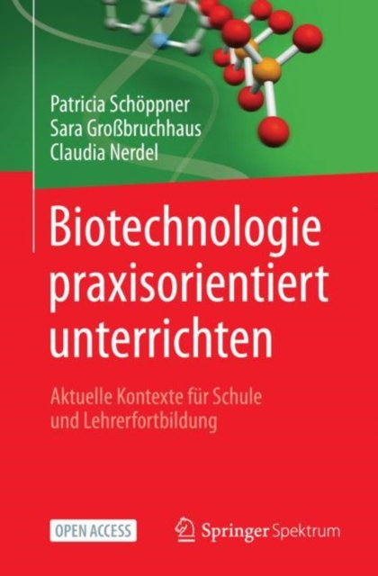 Biotechnologie praxisorientiert unterrichten : Aktuelle Kontexte fur Schule und Lehrerfortbildung, EPUB eBook