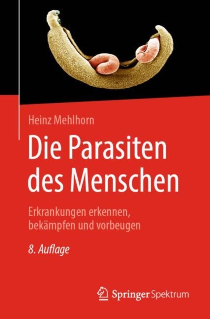 Die Parasiten des Menschen : Erkrankungen erkennen, bekampfen und vorbeugen, EPUB eBook