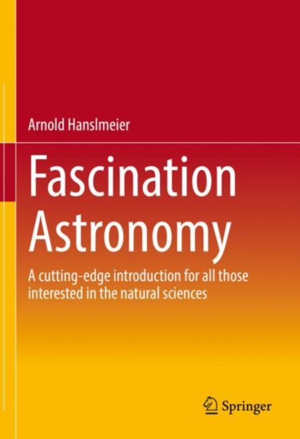 Fascination Astronomy : A cutting-edge introduction for all those interested in the natural sciences, Hardback Book
