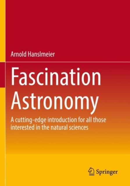 Fascination Astronomy : A cutting-edge introduction for all those interested in the natural sciences, Paperback / softback Book