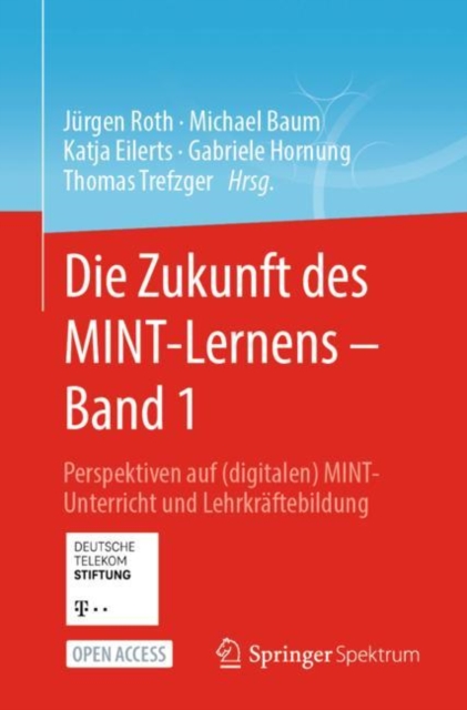 Die Zukunft des MINT-Lernens - Band 1 : Perspektiven auf (digitalen) MINT-Unterricht und Lehrkraftebildung, EPUB eBook