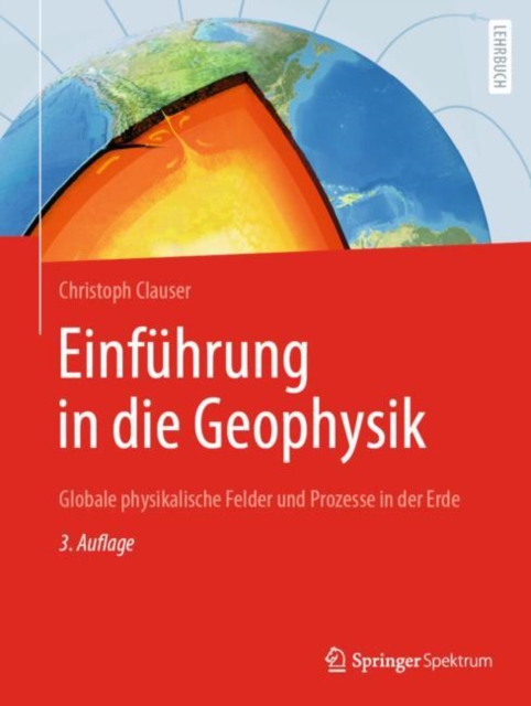 Einfuhrung in die Geophysik : Globale physikalische Felder und Prozesse in der Erde, PDF eBook