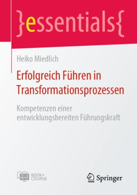 Erfolgreich Fuhren in Transformationsprozessen : Kompetenzen einer entwicklungsbereiten Fuhrungskraft, EPUB eBook