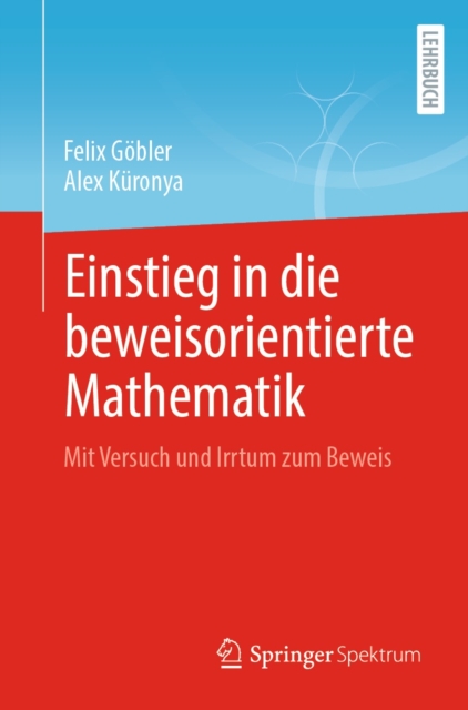 Einstieg in die beweisorientierte Mathematik : Mit Versuch und Irrtum zum Beweis, EPUB eBook