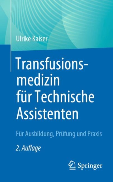 Transfusionsmedizin fur Technische Assistenten : Fur Ausbildung, Prufung und Praxis, EPUB eBook