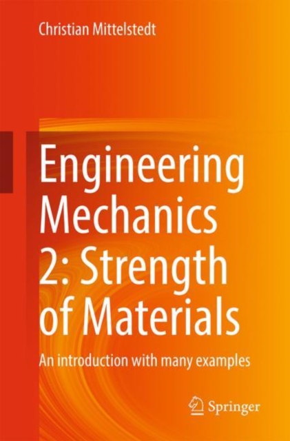 Engineering Mechanics 2: Strength of Materials : An introduction with many examples, Paperback / softback Book