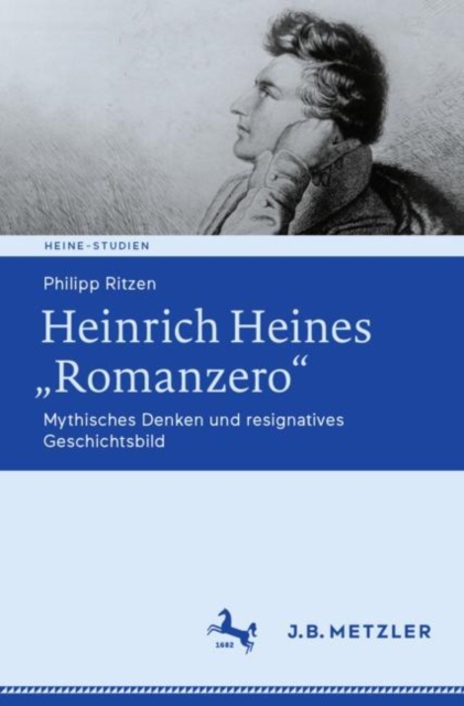 Heinrich Heines „Romanzero" : Mythisches Denken und resignatives Geschichtsbild, EPUB eBook