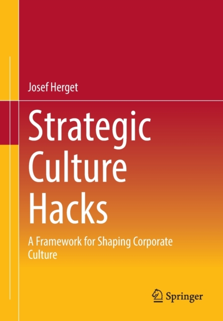 Strategic Culture Hacks : A Framework for Shaping Corporate Culture, Paperback / softback Book