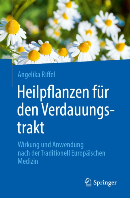 Heilpflanzen fur den Verdauungstrakt : Wirkung und Anwendung nach der Traditionell Europaischen Medizin, EPUB eBook
