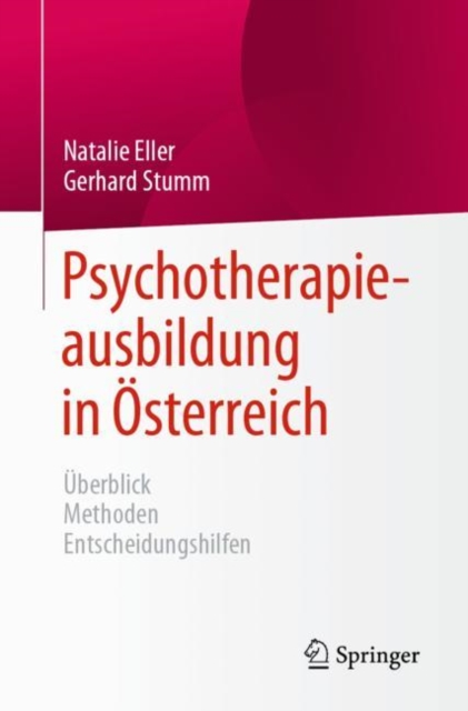 Psychotherapieausbildung in Osterreich : Uberblick  Methoden  Entscheidungshilfen, EPUB eBook