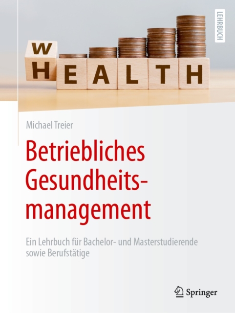 Betriebliches Gesundheitsmanagement : Ein Lehrbuch fur Bachelor- und Masterstudierende sowie Berufstatige, EPUB eBook