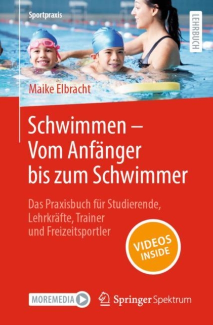 Schwimmen - Vom Anfanger bis zum Schwimmer : Das Praxisbuch fur Studierende, Lehrkrafte, Trainer und Freizeitsportler, EPUB eBook