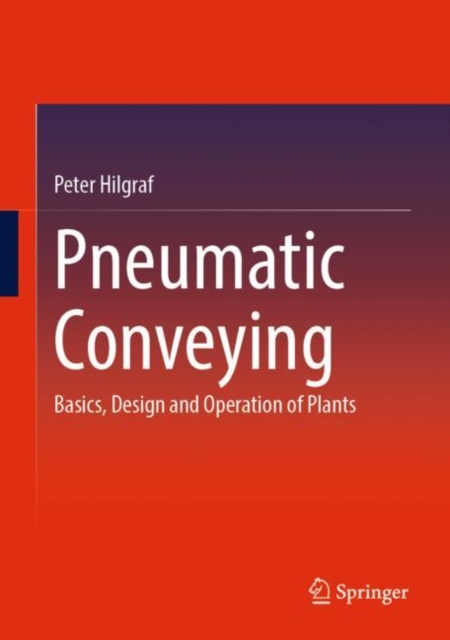 Pneumatic Conveying : Basics, Design and Operation of Plants, Hardback Book