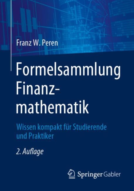 Formelsammlung Finanzmathematik : Wissen kompakt fur Studierende und Praktiker, PDF eBook