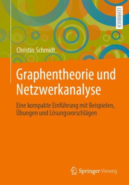 Graphentheorie und Netzwerkanalyse : Eine kompakte Einfuhrung mit Beispielen, Ubungen und Losungsvorschlagen, EPUB eBook