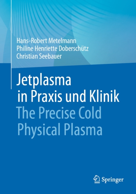 Jetplasma in Praxis und Klinik : The Precise Cold Physical Plasma, EPUB eBook