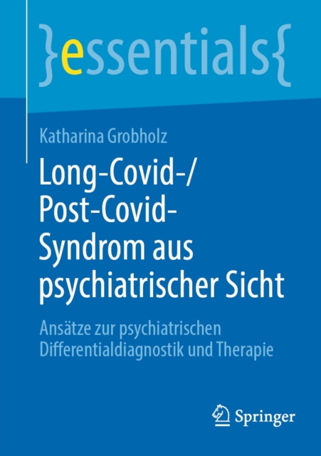 Long-Covid-/Post-Covid-Syndrom aus psychiatrischer Sicht : Ansatze zur psychiatrischen Differentialdiagnostik und Therapie, EPUB eBook