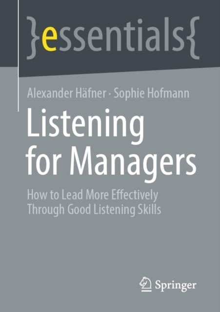 Listening for Managers : How to Lead More Effectively Through Good Listening Skills, EPUB eBook