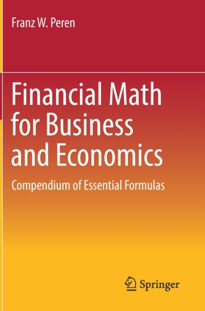 Financial Math for Business and Economics : Compendium of Essential Formulas, Hardback Book