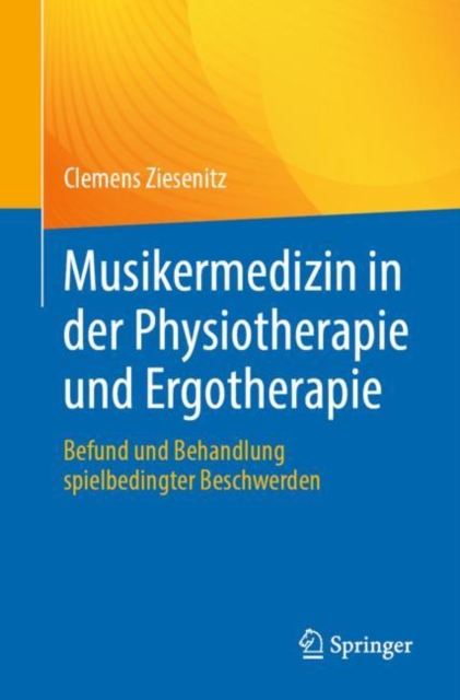 Musikermedizin in der Physiotherapie und Ergotherapie : Befund und Behandlung spielbedingter Beschwerden, EPUB eBook