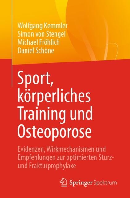 Sport, korperliches Training und Osteoporose : Evidenzen, Wirkmechanismen und Empfehlungen zur optimierten Sturz- und Frakturprophylaxe, EPUB eBook