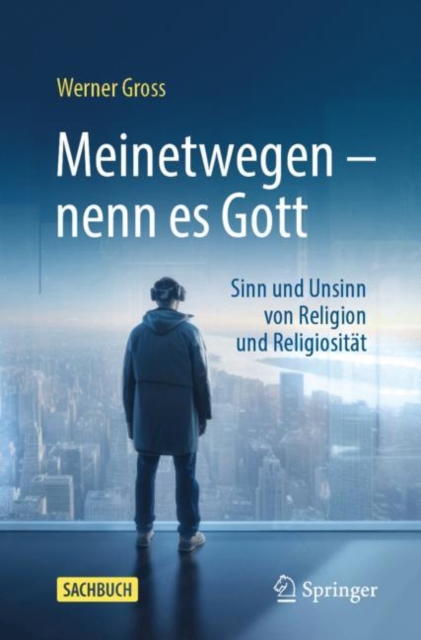 Meinetwegen - nenn es Gott :  Sinn und Unsinn von Religion und Religiositat, EPUB eBook