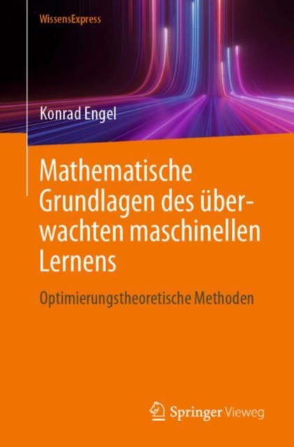 Mathematische Grundlagen des uberwachten maschinellen Lernens : Optimierungstheoretische Methoden, EPUB eBook