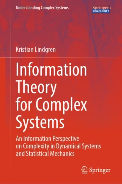 Information Theory for Complex Systems : An Information Perspective on Complexity in Dynamical Systems and Statistical Mechanics, EPUB eBook