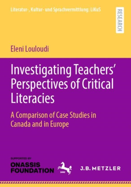 Investigating Teachers' Perspectives of Critical Literacies : A Comparison of Case Studies in Canada and in Europe, EPUB eBook