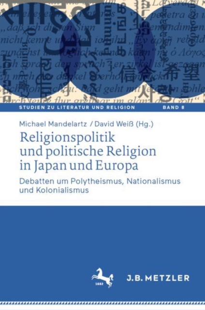 Religionspolitik und politische Religion in Japan und Europa : Debatten um Polytheismus, Nationalismus und Kolonialismus, EPUB eBook