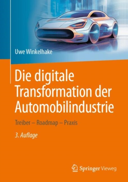 Die digitale Transformation der Automobilindustrie : Treiber - Roadmap - Praxis, EPUB eBook