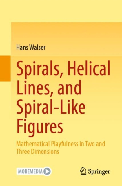 Spirals, Helical Lines, and Spiral-Like Figures : Mathematical Playfulness in Two and Three Dimensions, EPUB eBook