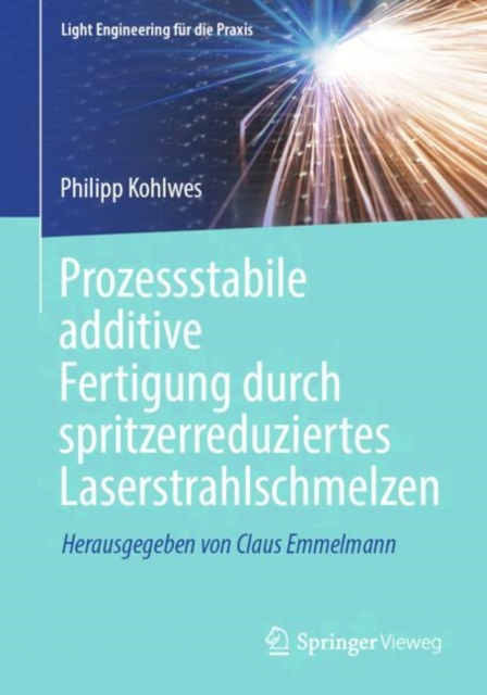 Prozessstabile additive Fertigung durch spritzerreduziertes Laserstrahlschmelzen, PDF eBook