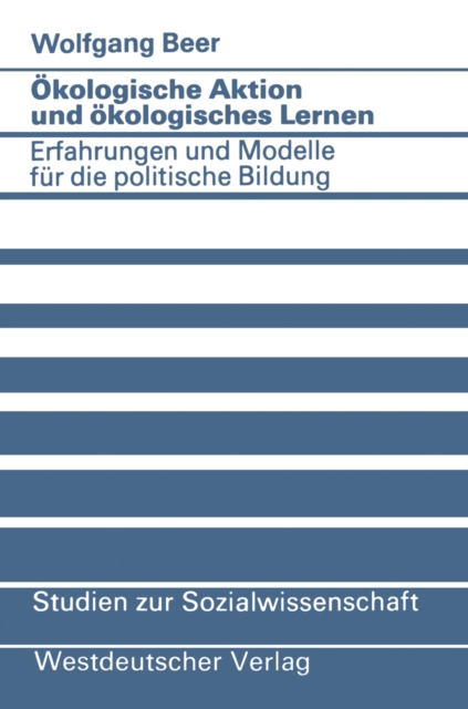 Okologische Aktion und okologisches Lernen : Erfahrungen und Modelle fur die politische Bildung, PDF eBook