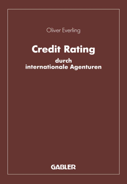 Credit Rating durch internationale Agenturen : Eine Untersuchung zu den Komponenten und instrumentalen Funktionen des Rating, PDF eBook