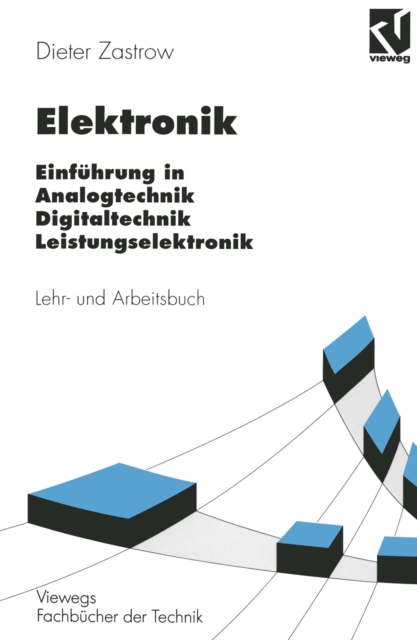 Elektronik : Lehr- und Arbeitsbuch. Einfuhrung in Analogtechnik Digitaltechnik Leistungselektronik, PDF eBook
