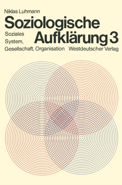 Soziologische Aufklarung 3 : Soziales System, Gesellschaft, Organisation, PDF eBook