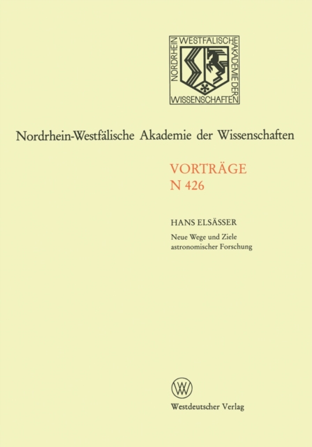 Neue Wege und Ziele astronomischer Forschung : Jahresfeier 1996 am 8. Mai 1996 in Dusseldorf, PDF eBook